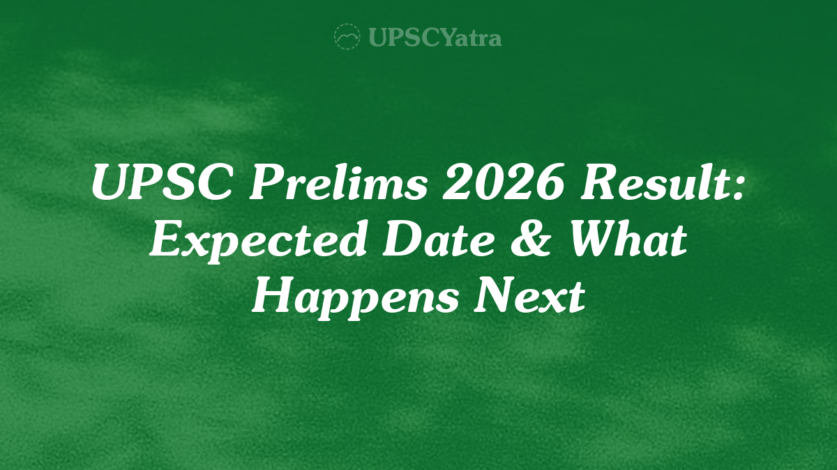 UPSC Prelims 2026 Result: Expected Date & What Happens Next